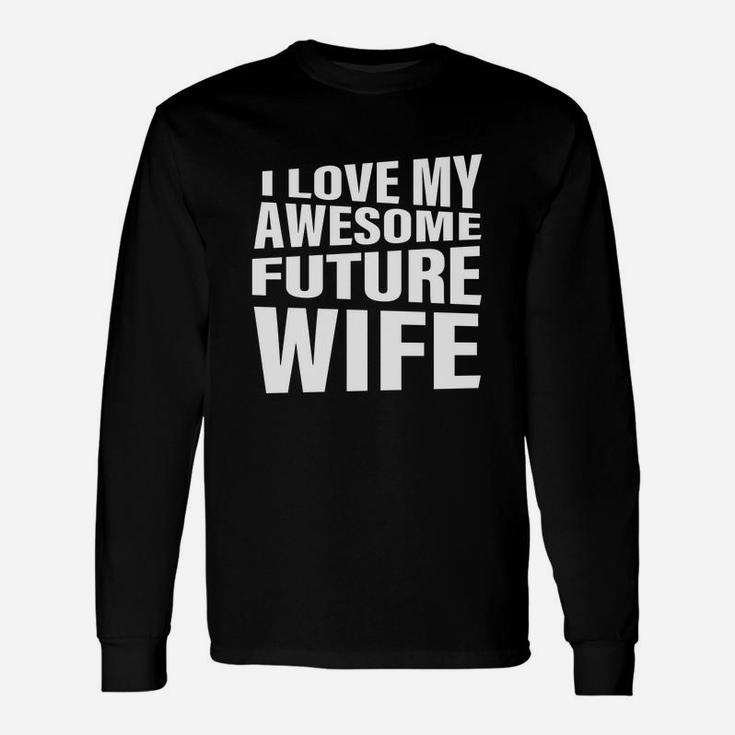 Men's I Love My Awesome Future Wife T-shirt Quote Groom Long Sleeve T-Shirt