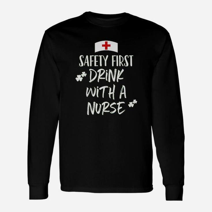 Safety First Drink With A Nurse St Patrick Day Long Sleeve T-Shirt