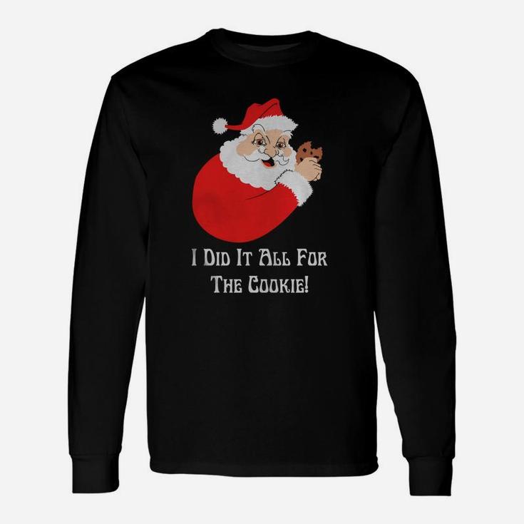 Santa I Did It All For The Cookie Shirt, Hoodie, Sweater, Longsleeve Tee Long Sleeve T-Shirt