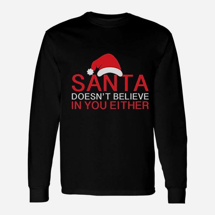 Santa Doesnt Believe Christmas Long Sleeve T-Shirt