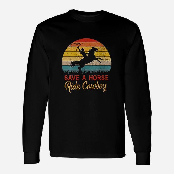 Save A Horse Ride Cowboy Vintage Cowboy Long Sleeve T-Shirt