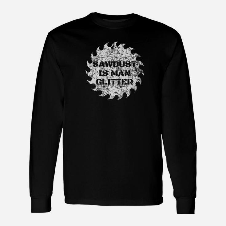 Sawdust Is Man Glitter Builder Fathers Day Dad Long Sleeve T-Shirt