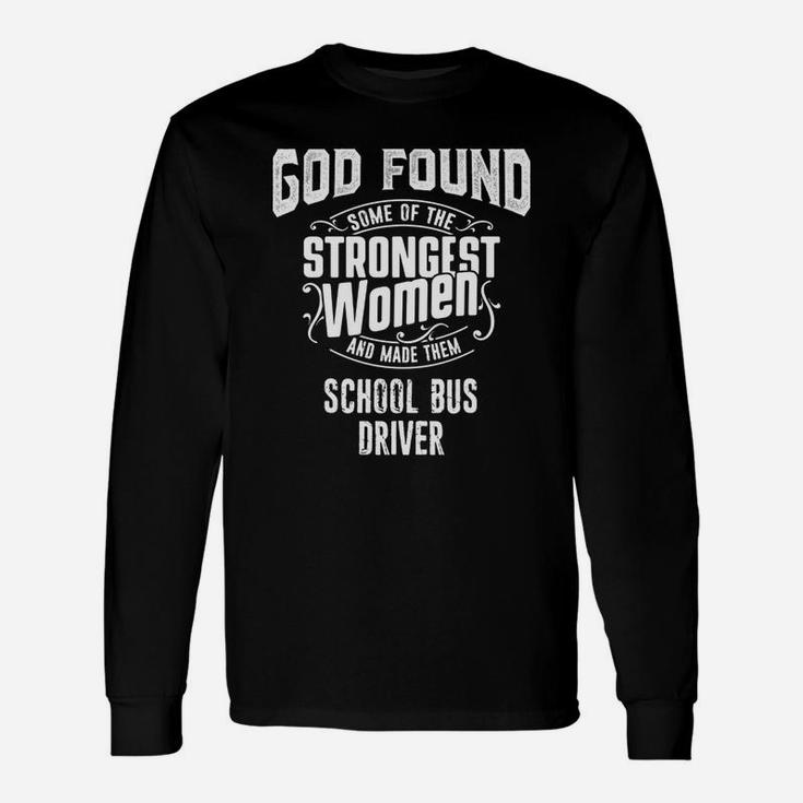 School Bus Driver Tshirt, God Made Strongest Women School Bus Driver Long Sleeve T-Shirt