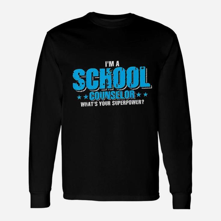 Im A School Counselor What's Your Super Power Long Sleeve T-Shirt