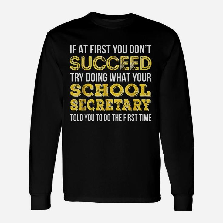 School Secretary If At First You Dont Succeed Long Sleeve T-Shirt
