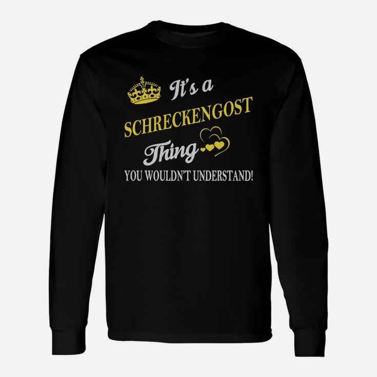Schreckengost Shirts It's A Schreckengost Thing You Wouldn't Understand Name Shirts Long Sleeve T-Shirt