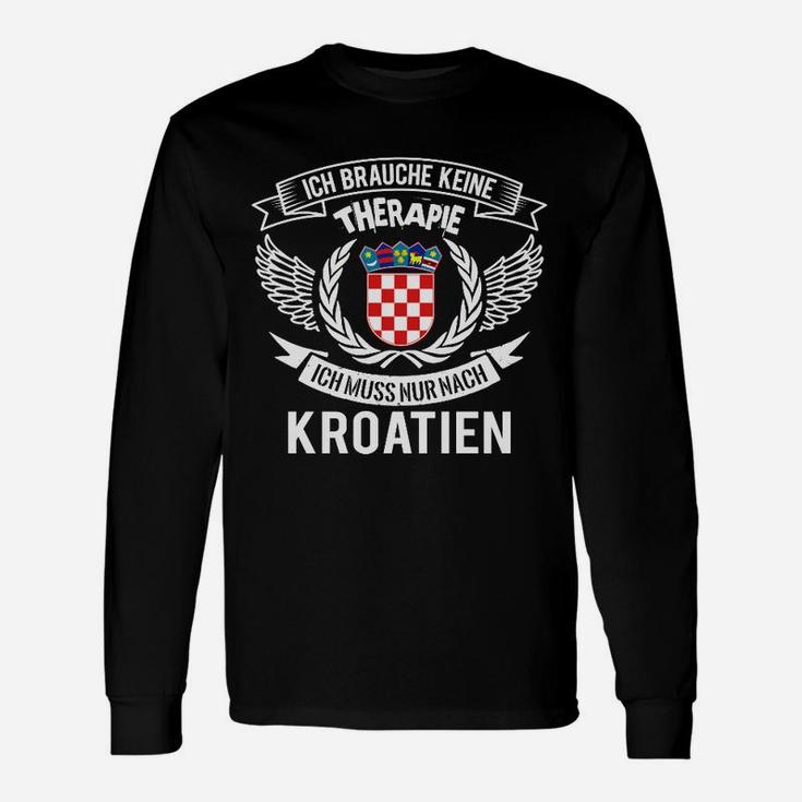 Schwarzes Langarmshirts Ich brauche keine Therapie, nur Kroatien, Lustiges Urlaubs-Design