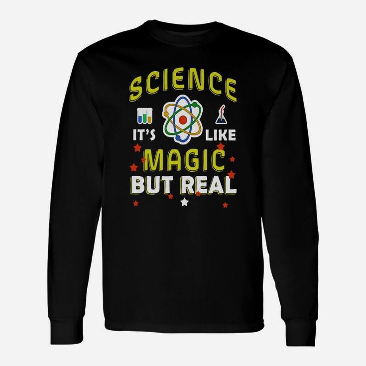 Science It's Like Magic But Real Science Long Sleeve T-Shirt