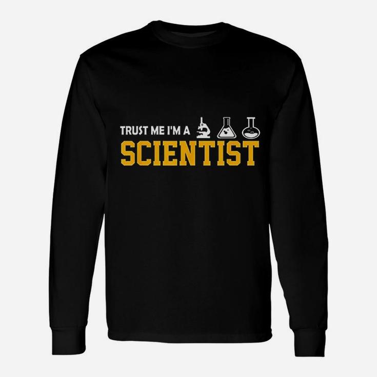 Scientist Trust Me I Am A Scientist Long Sleeve T-Shirt