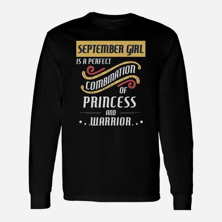 September Girl Is A Perfect Combination Of Princess And Warrior Birth Month Long Sleeve T-Shirt