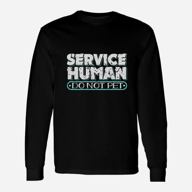 Service Human Do Not Pet Service Dog Animal Joke Long Sleeve T-Shirt