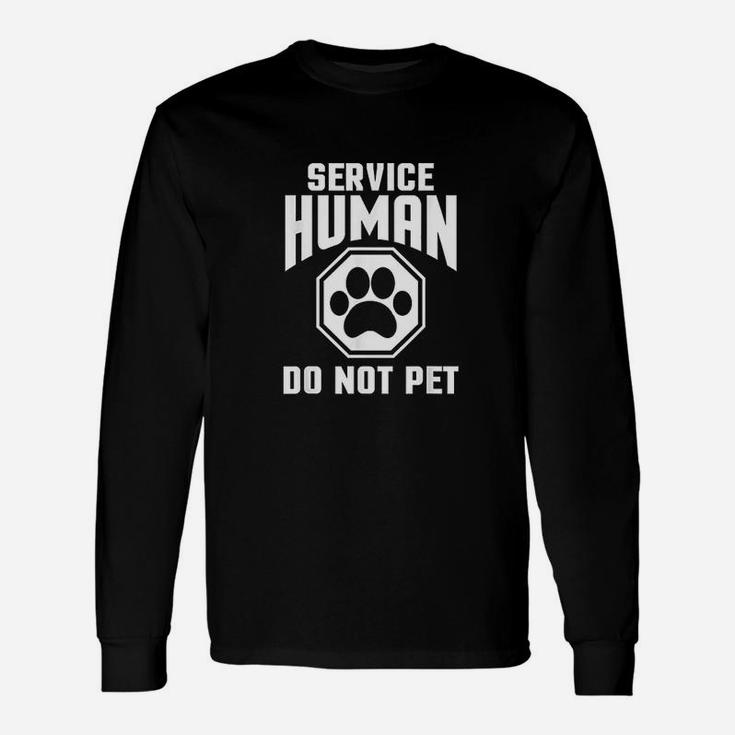 Service Human Do Not Pet Dog Lover Quote Long Sleeve T-Shirt