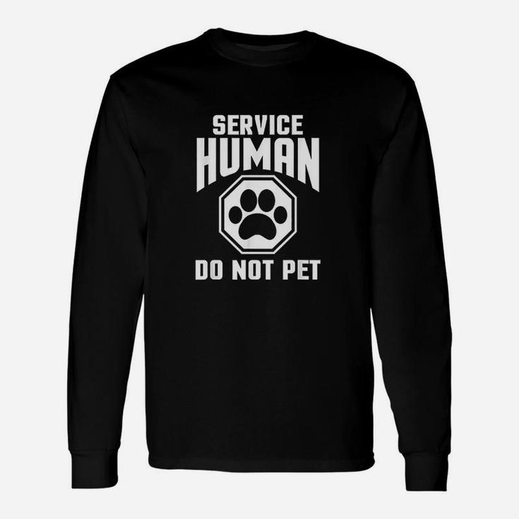 Service Human Do Not Pet Dog Lover Quote Print Long Sleeve T-Shirt