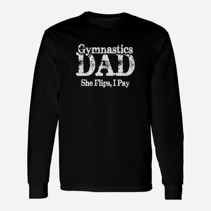 She Flips, I Pay Gymnast Tees Gymnastics Dad T-shirt Long Sleeve T-Shirt