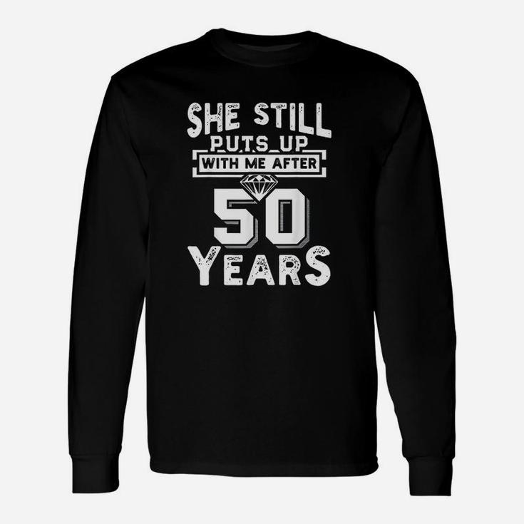 She Still Puts Up With Me After 50 Years Wedding Anniversary Long Sleeve T-Shirt