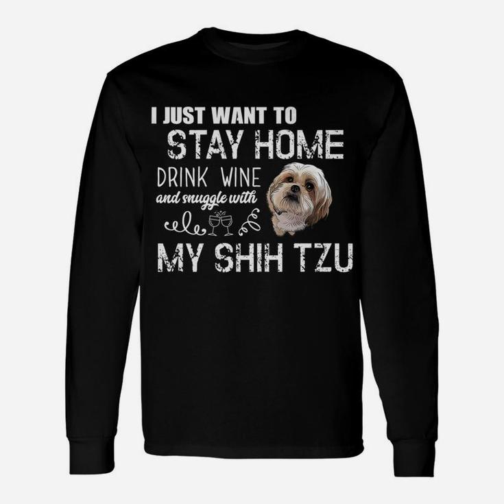 Shih Tzu Stay Home Drink Wine Dog Pet Fun Long Sleeve T-Shirt