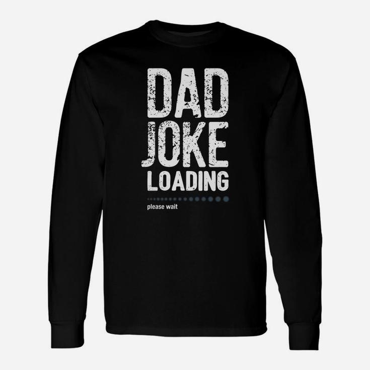 Shirts For Dad, Dad Joke Loading Tshirt Long Sleeve T-Shirt