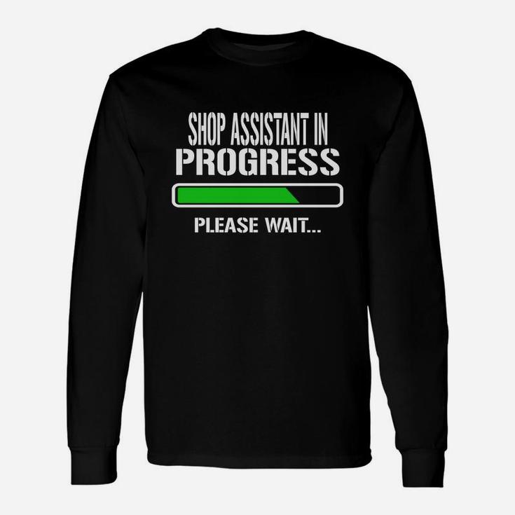 Shop Assistant In Progress Please Wait Baby Announce Job Title Long Sleeve T-Shirt