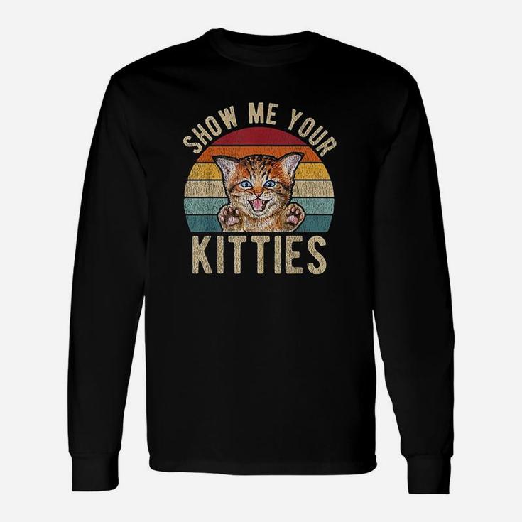 Show Me Your Kitties Vintage Kitten Cat Lover Long Sleeve T-Shirt