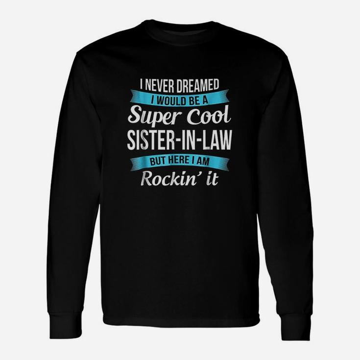 Sister In Law , sister presents Long Sleeve T-Shirt