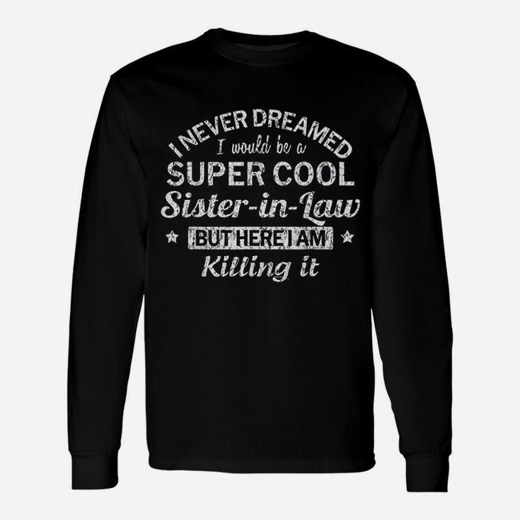Sister In Law Super Cool birthday Long Sleeve T-Shirt
