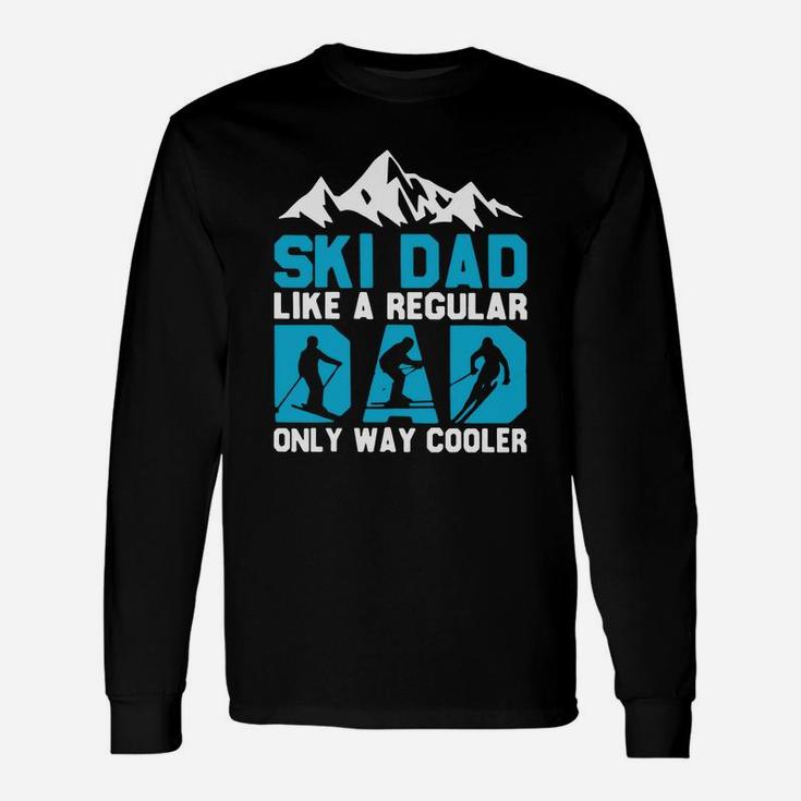 I Am Skiing Dad Maybe Like Normal Dad But Much Cooler Father s Day Long Sleeve T-Shirt