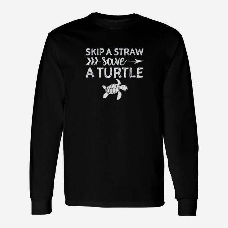 Skip A Straw Save A Turtle Climate Change Long Sleeve T-Shirt