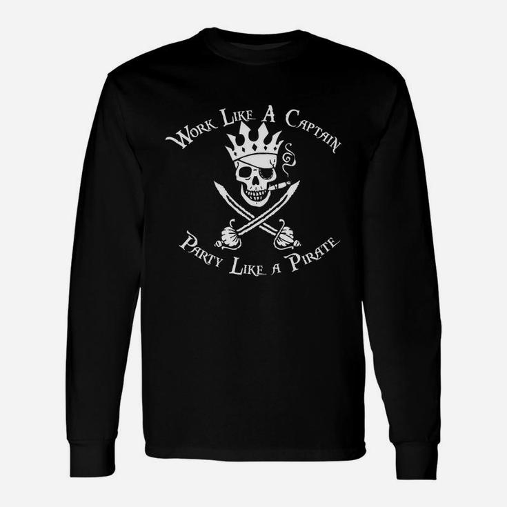 Skull Captain Work Like A Captain Party Like A Pirate Long Sleeve T-Shirt