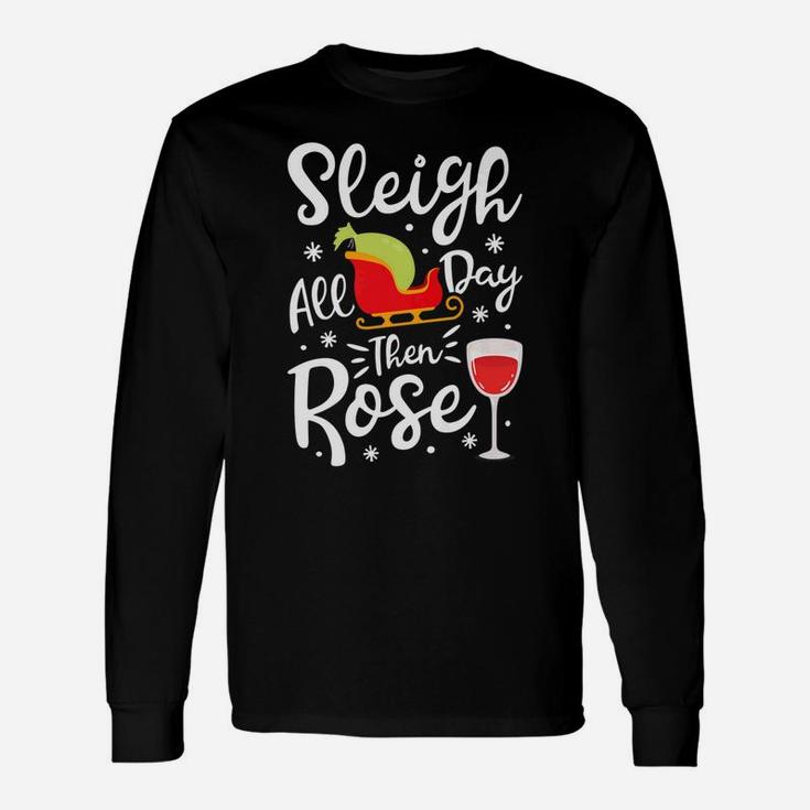 Sleigh All Day Then Rose Christmas Women Wine Tee Long Sleeve T-Shirt