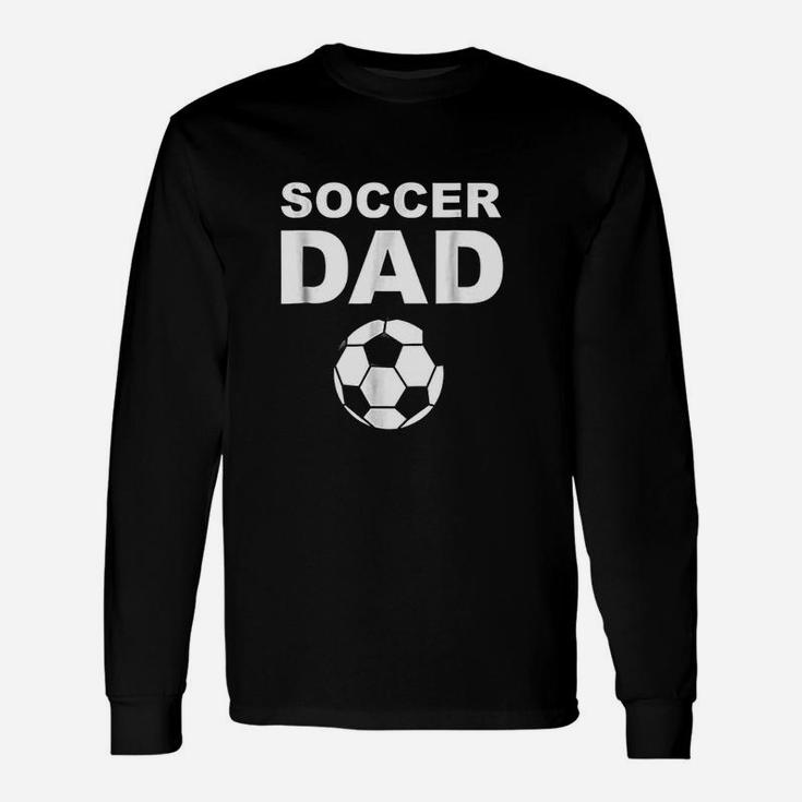 Soccer Father Soccer Dad Long Sleeve T-Shirt