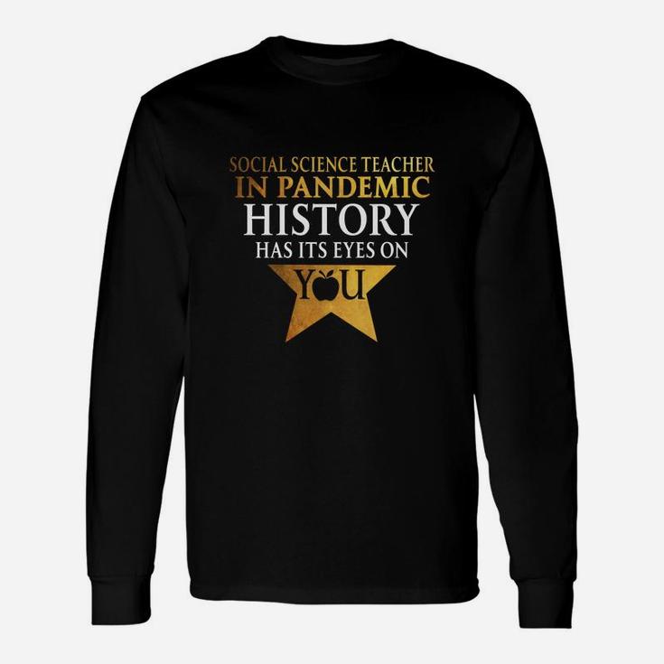 Social Science Teacher History Has Its Eyes On You Teaching Job Title Long Sleeve T-Shirt