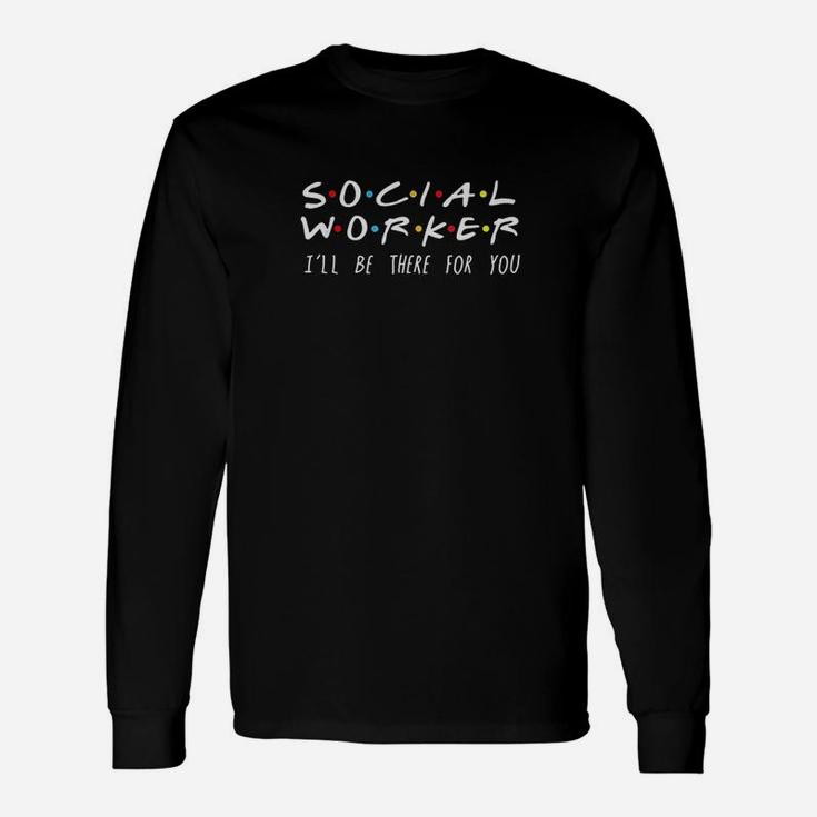 Social Worker I Will Be There For You Christmas Long Sleeve T-Shirt