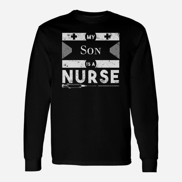 My Son Is Nurse Mom Nurse Shirt Dad Nurse Shirt Long Sleeve T-Shirt