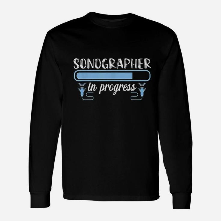 Sonographer Progress Ultrasound Tech Medical Sonography In Progress Long Sleeve T-Shirt