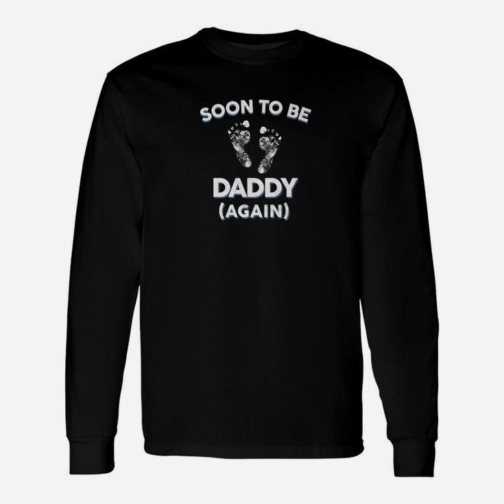 Soon To Be Daddy Again Dad New Baby Announcement Long Sleeve T-Shirt