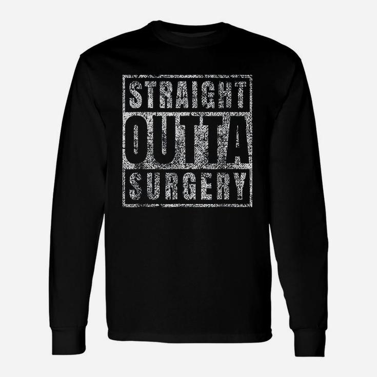 Get Well Soon Post Surgery Straight Outta Long Sleeve T-Shirt