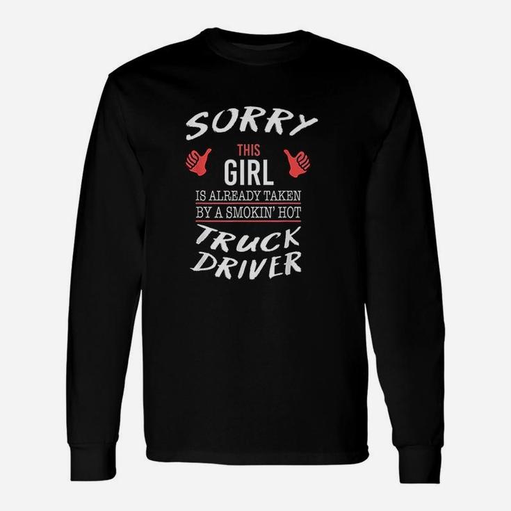 Sorry This Girl Is Taken By Hot Truck Driver Long Sleeve T-Shirt