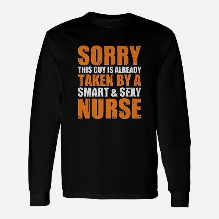 Sorry This Guy Is Already Taken By A Smart Nurse Long Sleeve T-Shirt