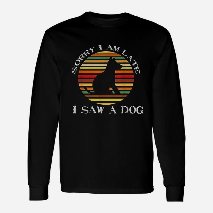 Sorry I Am Late I Saw A Dog Dog Lover Retro Vintage Long Sleeve T-Shirt