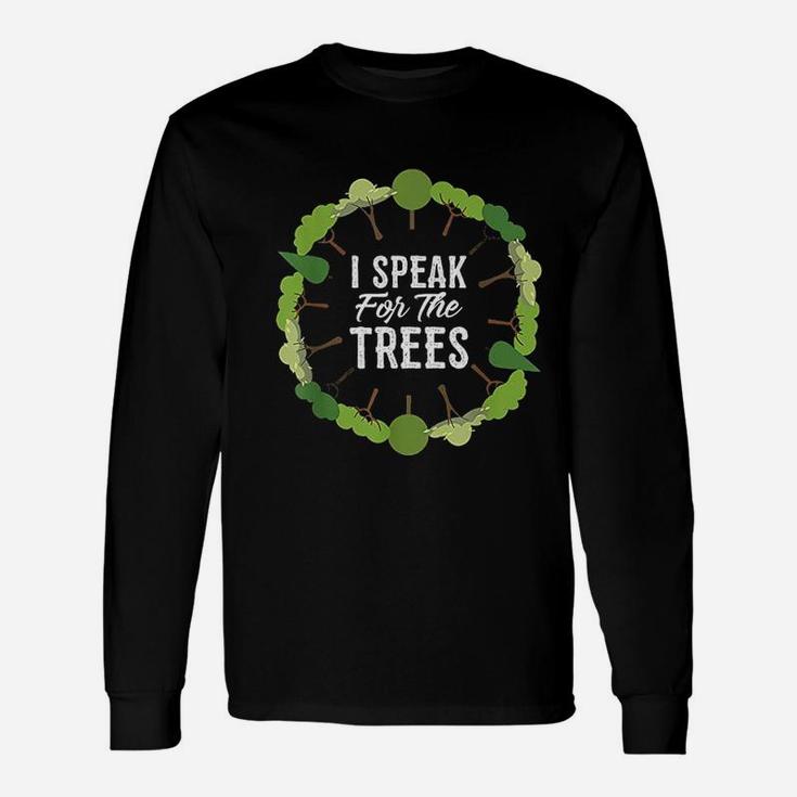 I Speak For The Trees Environmental Earth Day Long Sleeve T-Shirt