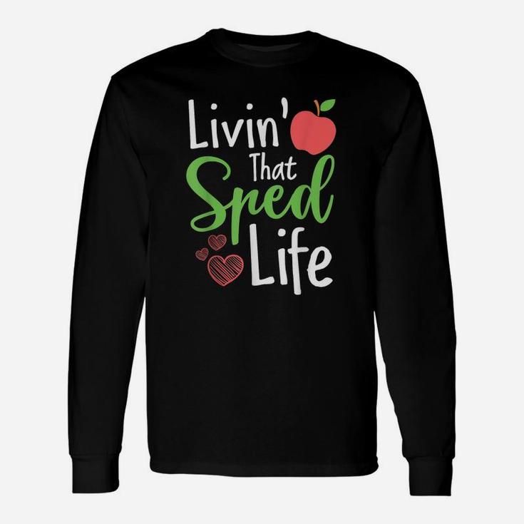 Sped Special Education Livin That Sped Life Long Sleeve T-Shirt