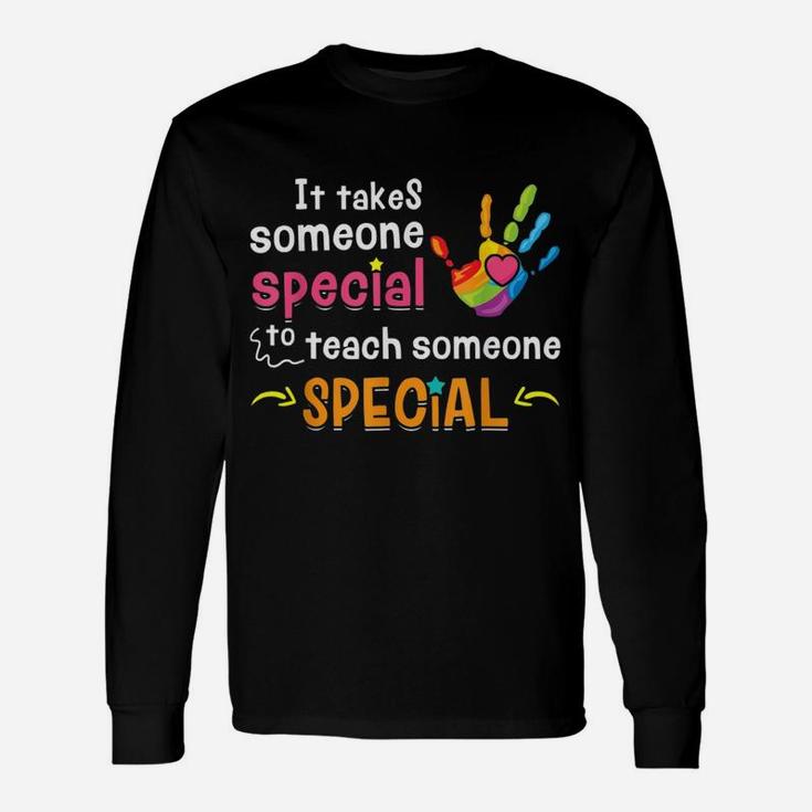 Sped Special Education It Takes Someone Special Long Sleeve T-Shirt