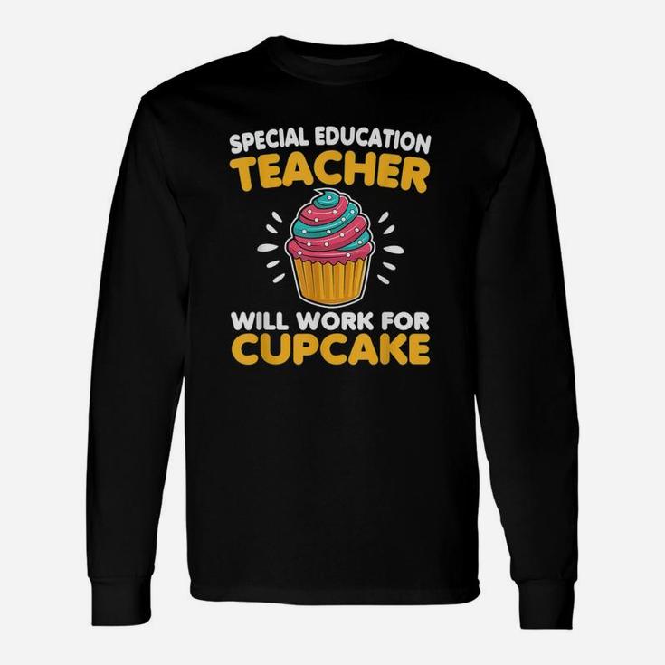 Sped Special Education Teacher Will Work For Cupcake Long Sleeve T-Shirt