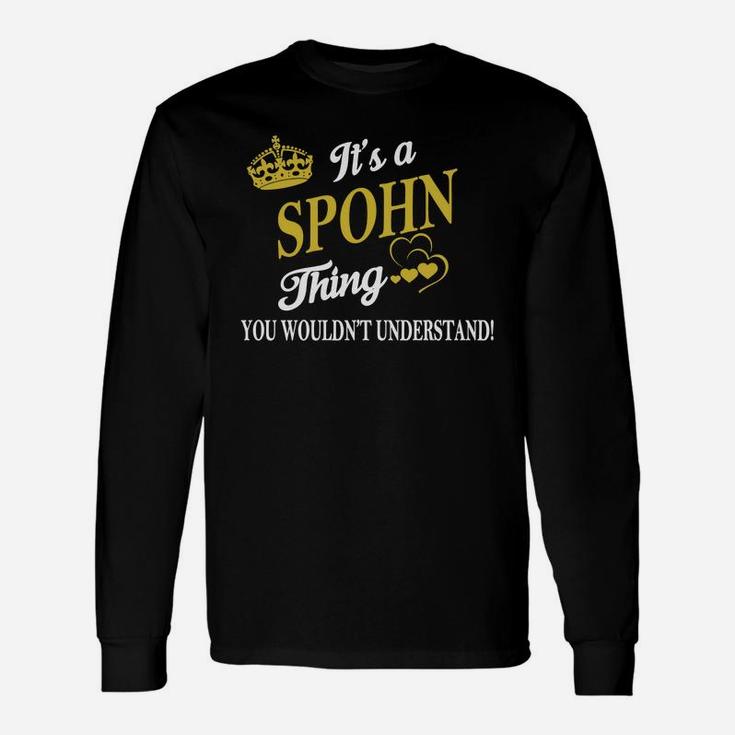 Spohn Shirts It's A Spohn Thing You Wouldn't Understand Name Shirts Long Sleeve T-Shirt