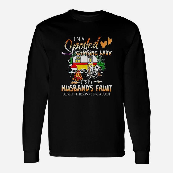 I Am A Spoiled Camping Lady It Is My Husband Fault Long Sleeve T-Shirt