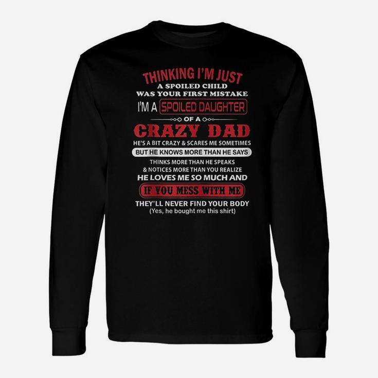 I Am A Spoiled Daughter Of A Crazy Dad Father Long Sleeve T-Shirt