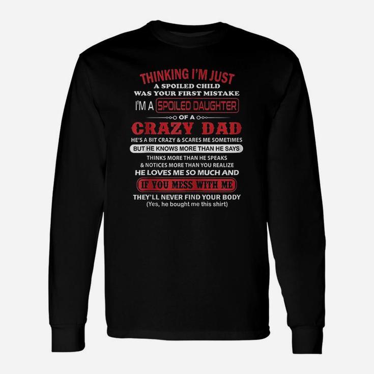 Im A Spoiled Daughter Of A Crazy Dad Father Zip Long Sleeve T-Shirt