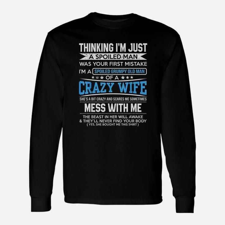 I Am A Spoiled Grumpy Old Man Of A Crazy Wife Long Sleeve T-Shirt