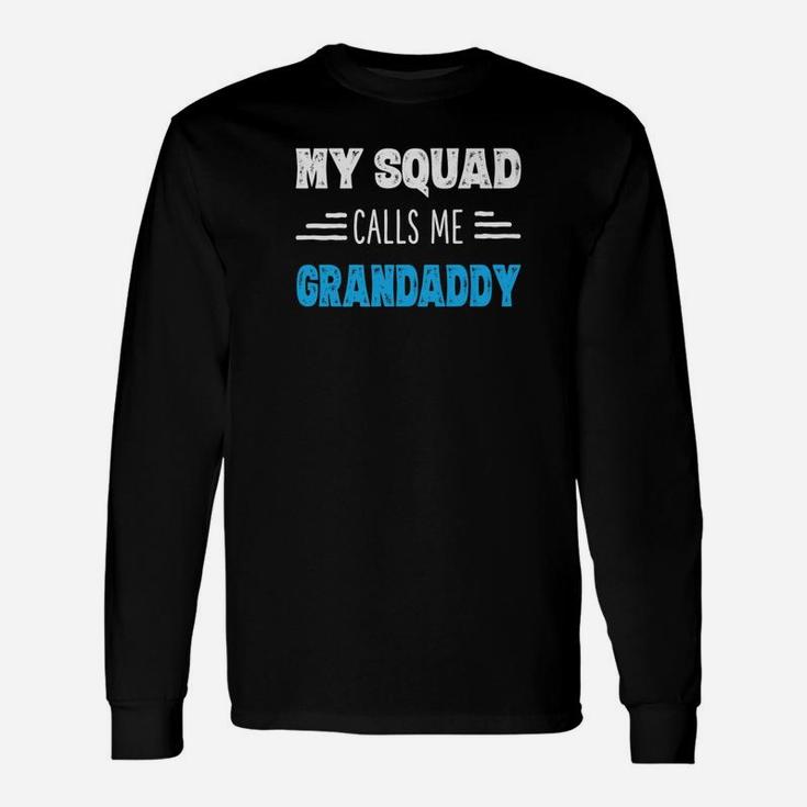 My Squad Calls Me Grandaddy Shirt Papa Grandpa Shirts Long Sleeve T-Shirt