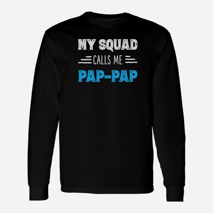 My Squad Calls Me Pappap Shirt Papa Grandpa From Long Sleeve T-Shirt